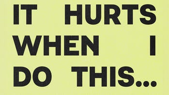 Green show poster that reads It hurts when I do this