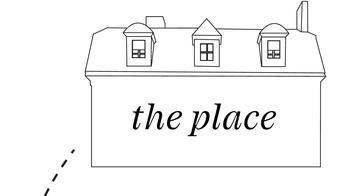 simple sketch of president's house with text "the place"
