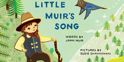 Cover of A new picture book by Susie Ghahremani 02 IL, Little Muir's Song