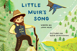Cover of A new picture book by Susie Ghahremani 02 IL, Little Muir's Song