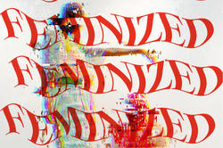 Show poster with the word feminized repeated in bold lettering