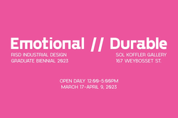 poster for R I S D Industrial Design exhibition “Emotional/Durable”, on view March 17–April 9 at Sol Koffler Gallery at 167 Weybosset Street in Providence, Rhode Island